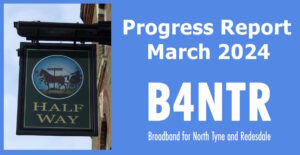 Read more about the article B4NTR Update March 2024 – Birtley to Chollerton is now live with B4RN about HALF of main routes! Start of Kirkwhelpington and Woodburn local meetings.